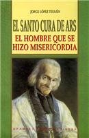 Vida de Juan María Vianney, el santo cura de Ars